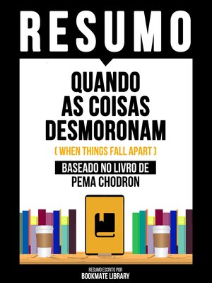 cover image of Resumo--Quando As Coisas Desmoronam (When Things Fall Apart)--Baseado No Livro De Pema Chodron